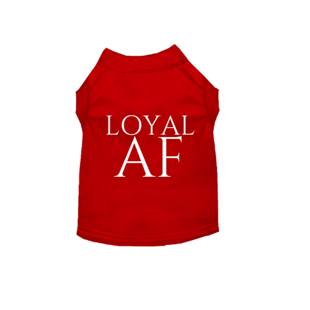 Loyal AF Comfortable Sleeveless Dog Shirts for Ultimate Comfort