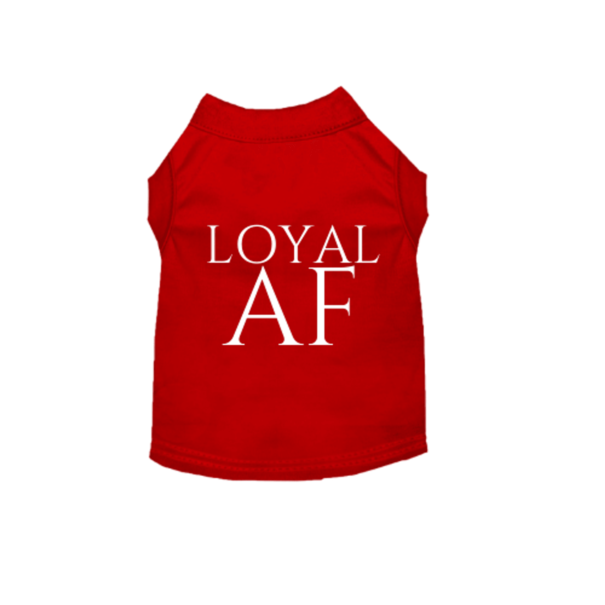 Loyal AF Comfortable Sleeveless Dog Shirts for Ultimate Comfort